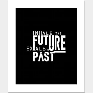 inhale the future exhale past Posters and Art